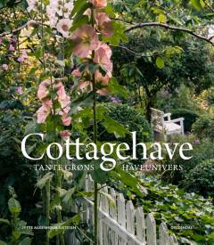 Cottagehave : Tante Grøns haveunivers