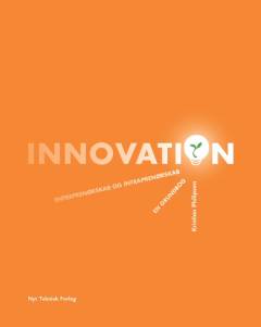 Innovation : entreprenørskab og intraprenørskab : en grundbog