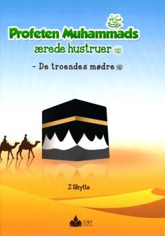 Profeten Muhammads ærede hustruer : de troendes mødre