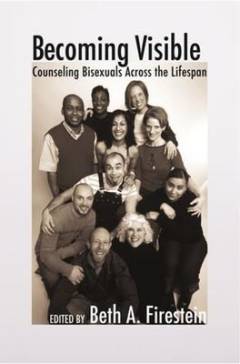 Becoming visible : counseling bisexuals across the lifespan