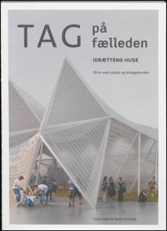 Tag på fælleden : idrættens huse : 20 år med Lokale og Anlægsfonden
