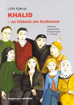Khalid - en historie om fordomme : elevbog for 4.-7. klasse -- Lærerens opgavehæfte til kopiering for 4.-7. klasse