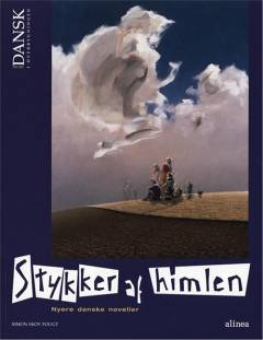 Tid til dansk i overbygningen: Stykker af himlen : nyere danske noveller