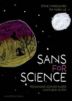 Sans for science : pædagogiske sciencemiljøer i dagtilbud og SFO