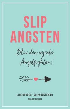 Slip angsten : bliv den sejeste angstfighter!