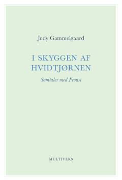 I skyggen af hvidtjørnen : samtaler med Proust