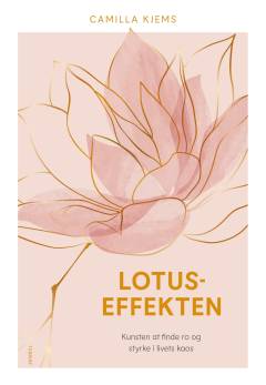 Lotuseffekten : kunsten at finde ro og styrke i livets kaos