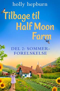 Tilbage til Half Moon Farm. Del 2 : Sommerforelskelse