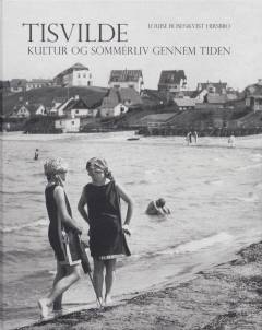 Tisvilde : kultur og sommerliv gennem tiden