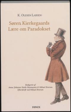 Søren Kierkegaards Lære om Paradokset og denne Læres etiske Konsekvenser med særligt Hensyn til Forholdet til Hegel