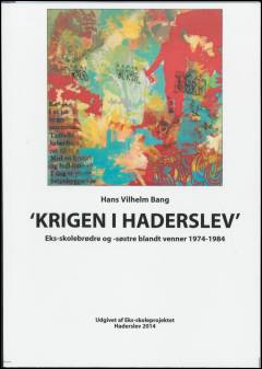 "Krigen i Haderslev" : eks-skolebrødre og -søstre blandt venner 1974-1984