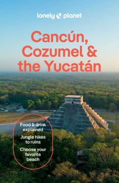 Cancún, Cozumel & the Yucatan