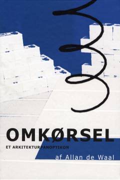 Omkørsel : et arkitekturpanoptikon
