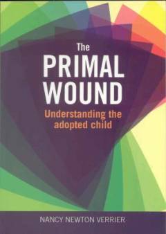 The primal wound : understanding the adopted child