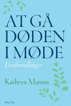 At gå døden i møde : livsfortællinger