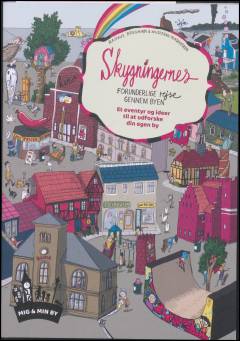 Skygningernes forunderlige rejse gennem byen : et eventyr og ideer til at udforske din egen by