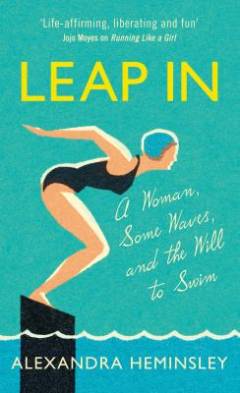 Leap in : a woman, some waves and the will to swim