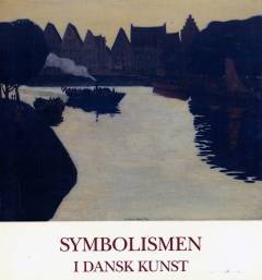 Symbolismen i dansk kunst : udstillingskatalog