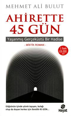 Ahirette 45 gün : yaşanmış gerçeküstü bir hadise