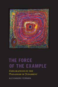 The force of the example : explorations in the paradigm of judgment