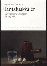 Tantaluskvaler : den moderne fortælling om appetit