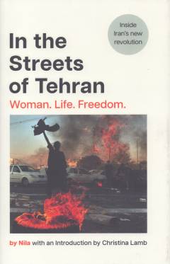 In the streets of Tehran : Woman. Life. Freedom