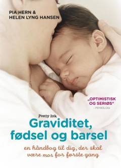 Graviditet, fødsel og barsel : en håndbog til dig, der skal være mor for første gang