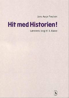 Hit med historien! - grundbog til 3. klasse -- Lærerens bog til 3. klasse