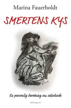 Smertens kys : en personlig beretning om selvskade