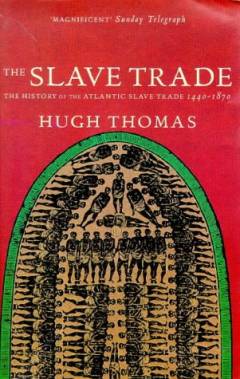 The slave trade : the history of the Atlantic slave trade: 1440-1870