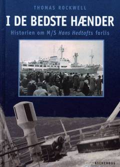 I de bedste hænder : historien om M/S Hans Hedtofts forlis
