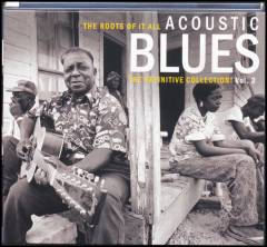 Acoustic blues, vol. 3 : the roots of it all : the definitive collection!