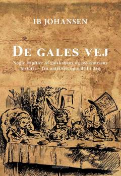 De gales vej : nogle kapitler af galskabens og psykiatriens historie - fra antikken og indtil i dag