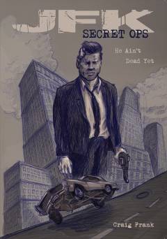 JFK - secret OPS : a graphic novel