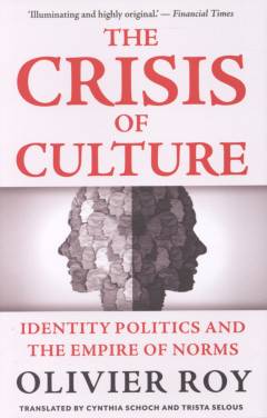 The crisis of culture : identity politics and the empire of norms