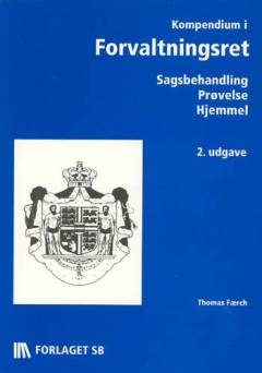 Kompendium i forvaltningsret : sagsbehandling, hjemmel, prøvelse