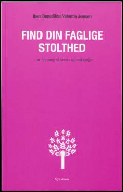 Find din faglige stolthed : en (op)sang til lærere og pædagoger