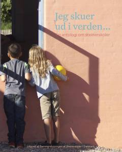 Jeg skuer ud i verden : en antologi om steinerskoler