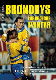 Brøndbys europæiske eventyr : legendernes vej til UEFA Cup-semifinalen