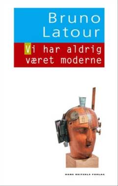 Vi har aldrig været moderne : et essay om symmetrisk antropologi