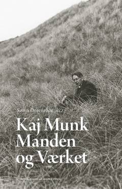 Kaj Munk - manden og værket : udvalgte og kommenterede tekster