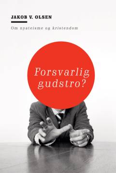 Forsvarlig gudstro? : om nyateisme og kristendom