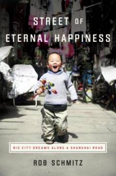 Street of eternal happiness : big city dreams along a Shanghai road