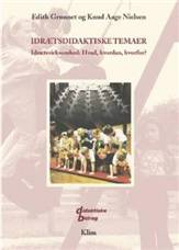 Idrætsdidaktiske temaer : idrætsvirksomhed : hvad, hvordan, hvorfor?