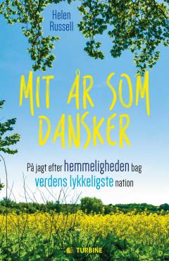 Mit år som dansker : på jagt efter hemmeligheden bag verdens lykkeligste nation