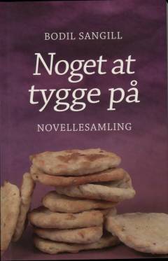 Noget at tygge på : novellesamling