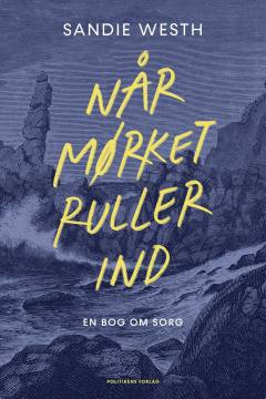 Når mørket ruller ind : en bog om sorg