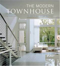 The modern townhouse : the latest in urban and suburban designs