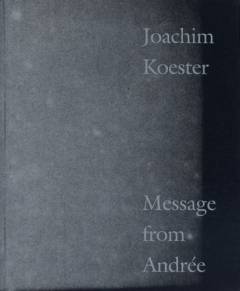 Joachim Koester - message from Andrée