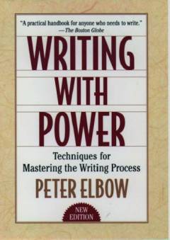 Writing with power : techniques for mastering the writing process